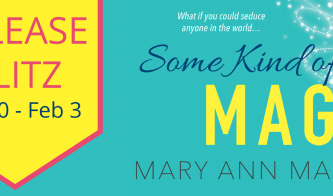 Release Blitz | SOME KIND OF MAGIC by @MaryAnnMarlowe #contemporaryromance #giveaway