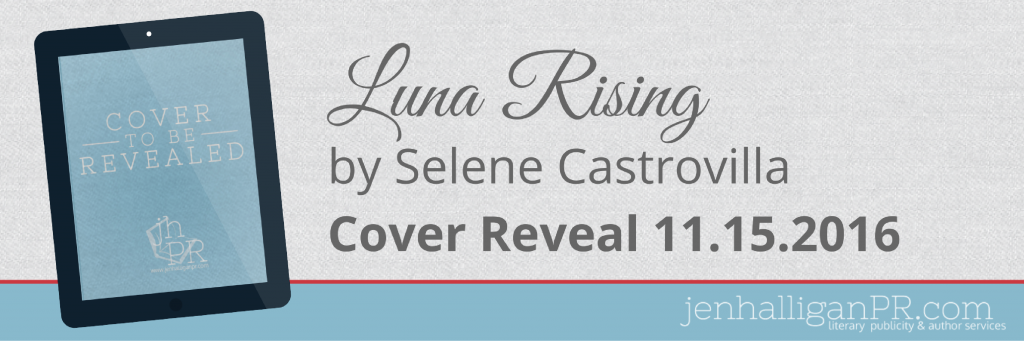 Luna Rising by Selene Castrovilla | JenHalliganPR.com