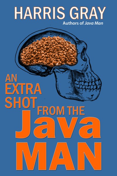 An Extra Shot from the Java Man by Harris Gray