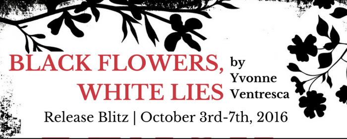 Release | Black Flowers, White Lies by Yvonne Ventresca